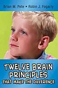 E-Book (epub) Twelve Brain Principles That Make the Difference von Brian M. Pete, Robin J. Fogarty