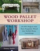 Kartonierter Einband Wood Pallet Workshop von Danny Darke