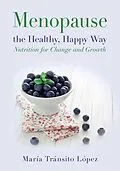 E-Book (epub) Menopause the Healthy, Happy Way von Maria Tránsito López