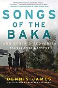 E-Book (epub) Songs of the Baka and Other Discoveries von Dennis James
