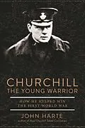 E-Book (epub) Churchill The Young Warrior von John Harte