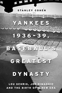 E-Book (epub) Yankees 1936-39, Baseball's Greatest Dynasty von Stanley Cohen