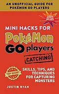 E-Book (epub) Mini Hacks for Pokémon GO Players: Catching von Justin Ryan
