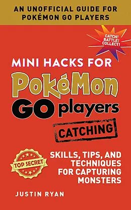 E-Book (epub) Mini Hacks for Pokémon GO Players: Catching von Justin Ryan