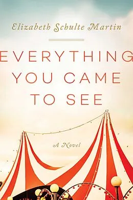 E-Book (epub) Everything You Came to See von Elizabeth Schulte Martin