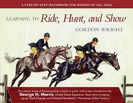 E-Book (epub) Learning to Ride, Hunt, and Show von Gordon Wright