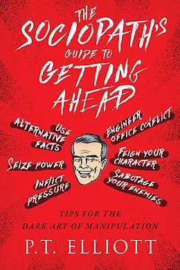 E-Book (epub) The Sociopath's Guide to Getting Ahead von P. T. Elliott