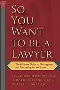 E-Book (epub) So You Want to be a Lawyer von Lisa Fairchild Jones, Timothy B. Francis, Walter C. Jones
