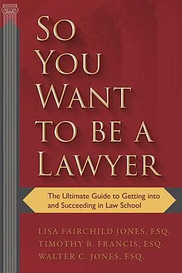 E-Book (epub) So You Want to be a Lawyer von Lisa Fairchild Jones, Timothy B. Francis, Walter C. Jones