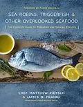 E-Book (epub) Sea Robins, Triggerfish & Other Overlooked Seafood von Matthew Pietsch, James Fraioli