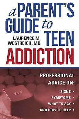 E-Book (epub) A Parent's Guide to Teen Addiction von Laurence M. Westreich