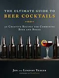 E-Book (epub) The Ultimate Guide to Beer Cocktails von Jon Yeager, Lindsay Yeager