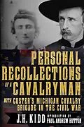 E-Book (epub) Personal Recollections of a Cavalryman with Custer's Michigan Cavalry Brigade in the Civil War von James Harvey Kidd