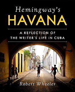 E-Book (epub) Hemingway's Havana von Robert Wheeler
