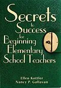 E-Book (epub) Secrets to Success for Beginning Elementary School Teachers von Ellen Kottler, Nancy P. Gallavan