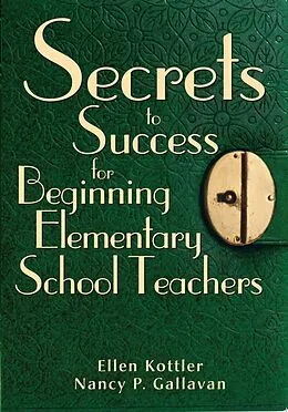 E-Book (epub) Secrets to Success for Beginning Elementary School Teachers von Ellen Kottler, Nancy P. Gallavan