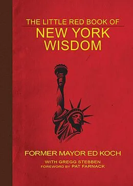 E-Book (epub) The Little Red Book of New York Wisdom von Ed Koch, Gregg Stebben