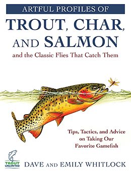 E-Book (epub) Artful Profiles of Trout, Char, and Salmon and the Classic Flies That Catch Them von Dave Whitlock, Emily Whitlock