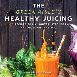 E-Book (epub) The Green Aisle's Healthy Juicing von Michelle Savage