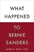 E-Book (epub) What Happened to Bernie Sanders von Jared H. Beck