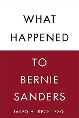 E-Book (epub) What Happened to Bernie Sanders von Jared H. Beck