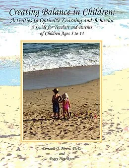 E-Book (epub) Creating Balance in Children: Activities to Optimize Learning and Behavior von Lorraine O Moore