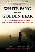 E-Book (epub) White Fang and the Golden Bear von Joe Wessel, Bill Chastain