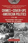 E-Book (epub) Crimes and Cover-Ups in American Politics, 1776-1963 von Donald Jeffries