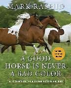 Kartonierter Einband A Good Horse Is Never a Bad Color von Mark Rashid