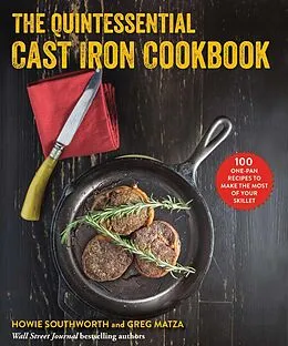 E-Book (epub) The Quintessential Cast Iron Cookbook von Howie Southworth, Greg Matza