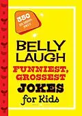 E-Book (epub) Belly Laugh Funniest, Grossest Jokes for Kids von Sky Pony Press