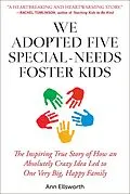 E-Book (epub) We Adopted Five Special-Needs Foster Kids von Ann Ellsworth