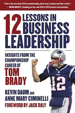 E-Book (epub) 12 Lessons in Business Leadership von Kevin Daum, Anne Mary Cimnelli