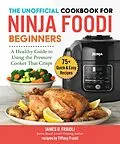 E-Book (epub) Unofficial Cookbook for Ninja Foodi Beginners von James O. Fraioli, Tiffany Fraioli