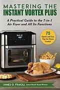 E-Book (epub) Mastering the Instant Vortex Plus von James O. Fraioli