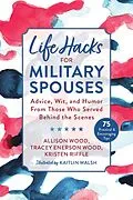E-Book (epub) Life Hacks for Military Spouses von Allison Wood, Tracey Enerson Wood, Kristen Riffle