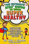 E-Book (epub) Ultimate Kids' Guide to Being Super Healthy von Nina L. Shapiro