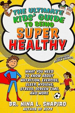 E-Book (epub) Ultimate Kids' Guide to Being Super Healthy von Nina L. Shapiro