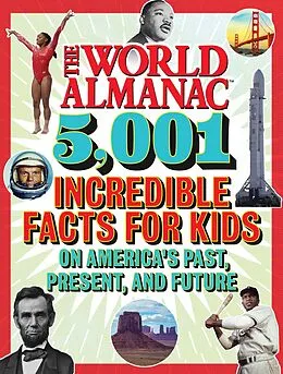 E-Book (epub) The World Almanac 5,001 Incredible Facts for Kids on America's Past, Present, and Future von World Almanac Kids(TM)