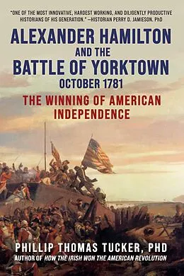 E-Book (epub) Alexander Hamilton and the Battle of Yorktown, October 1781 von Phillip Thomas Tucker