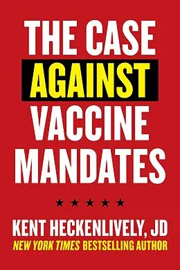 E-Book (epub) Case Against Vaccine Mandates von Kent Heckenlively