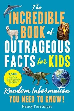 E-Book (epub) The Incredible Book of Outrageous Facts for Kids von Nancy Furstinger