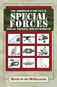 Couverture cartonnée The Abridged Guide to U.S. Special Forces Skills, Tactics, and Techniques de 