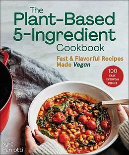 E-Book (epub) The Plant-Based 5-Ingredient Cookbook von Kylie Perrotti