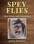 E-Book (epub) Spey Flies, Their History and Construction von John Shewey