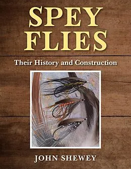 E-Book (epub) Spey Flies, Their History and Construction von John Shewey