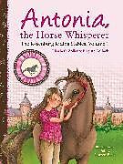 Couverture cartonnée Antonia, the Horse Whisperer de Elisabeth Zöller, Brigitte Kolloch