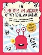 Couverture cartonnée The Sometimes I'm Anxious Activity Book and Journal: Write Away Your Worries and Chill Out with Some Calming Activities de 