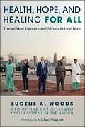 Livre Relié Health, Hope, and Healing for All: Toward More Equitable and Affordable Healthcare de Eugene A. Woods