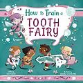 E-Book (epub) How to Train a Tooth Fairy von Sue Fliess